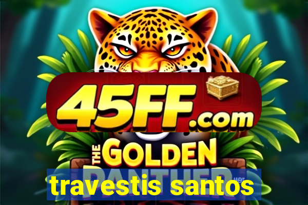 travestis santos